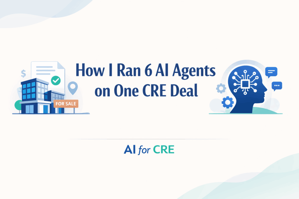 How I Ran 6 AI Agents on One CRE Deal
