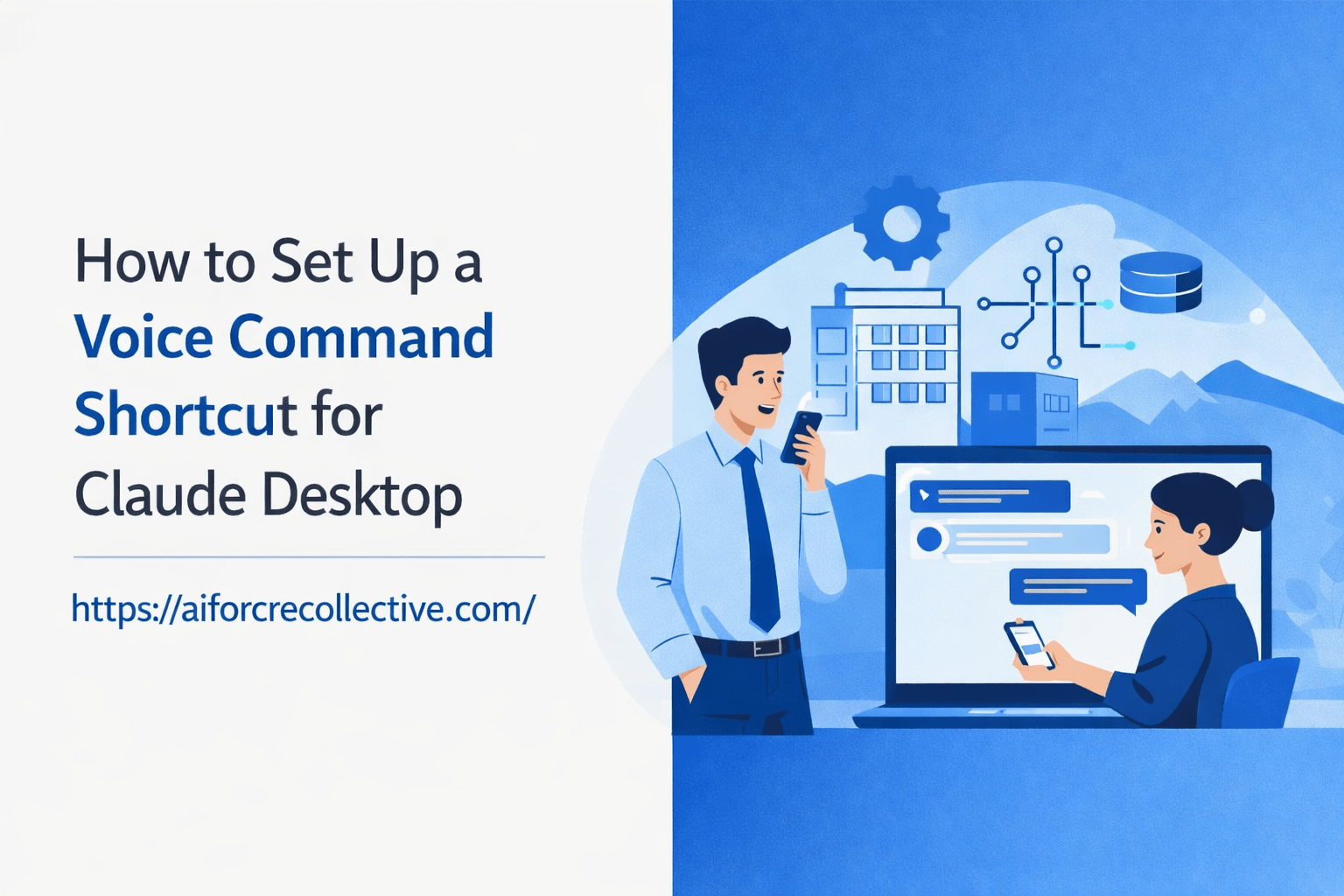 Professional minimalist feature image showing “How to Set Up a Voice Command Shortcut for Claude Desktop” with a blue-and-white illustrated workspace and voice interaction concept.