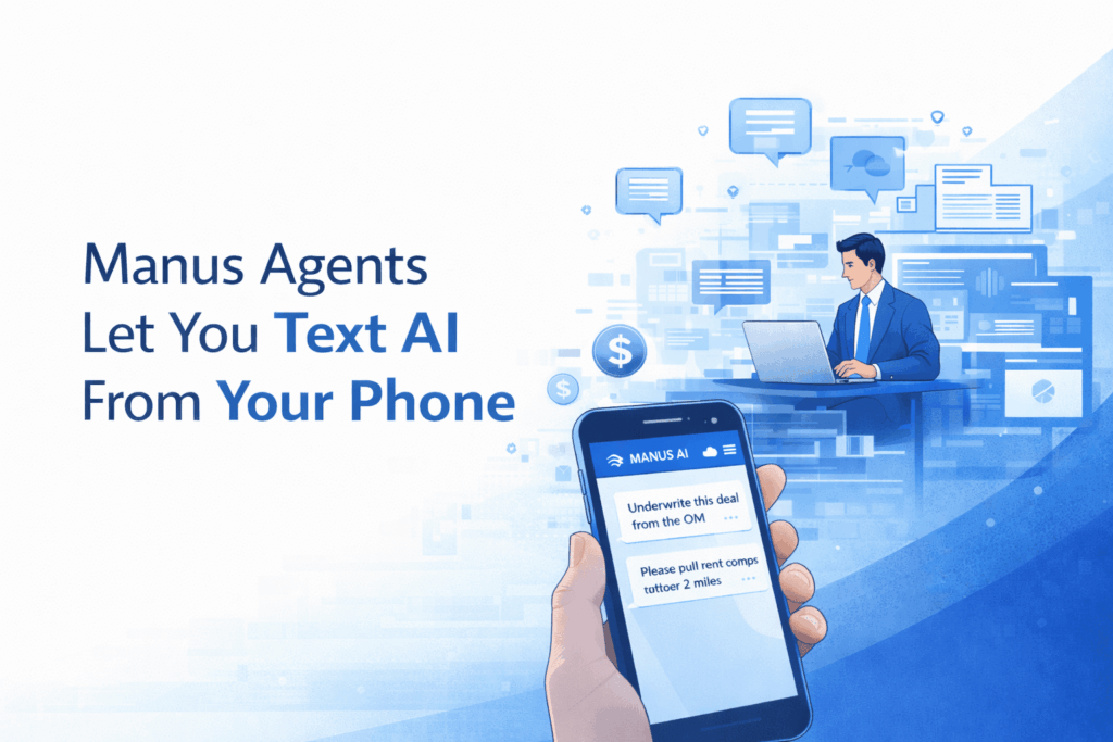 Manus Agents for CRE allow professionals to text AI from their phone to automate underwriting, rent comps, and deal analysis using Telegram