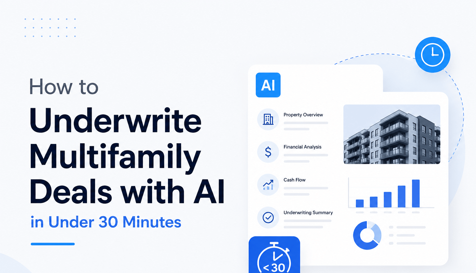 Minimalist feature image showing AI-powered multifamily deal underwriting dashboard with analytics, property data, and “Under 30 Minutes” workflow interface in modern blue SaaS style.