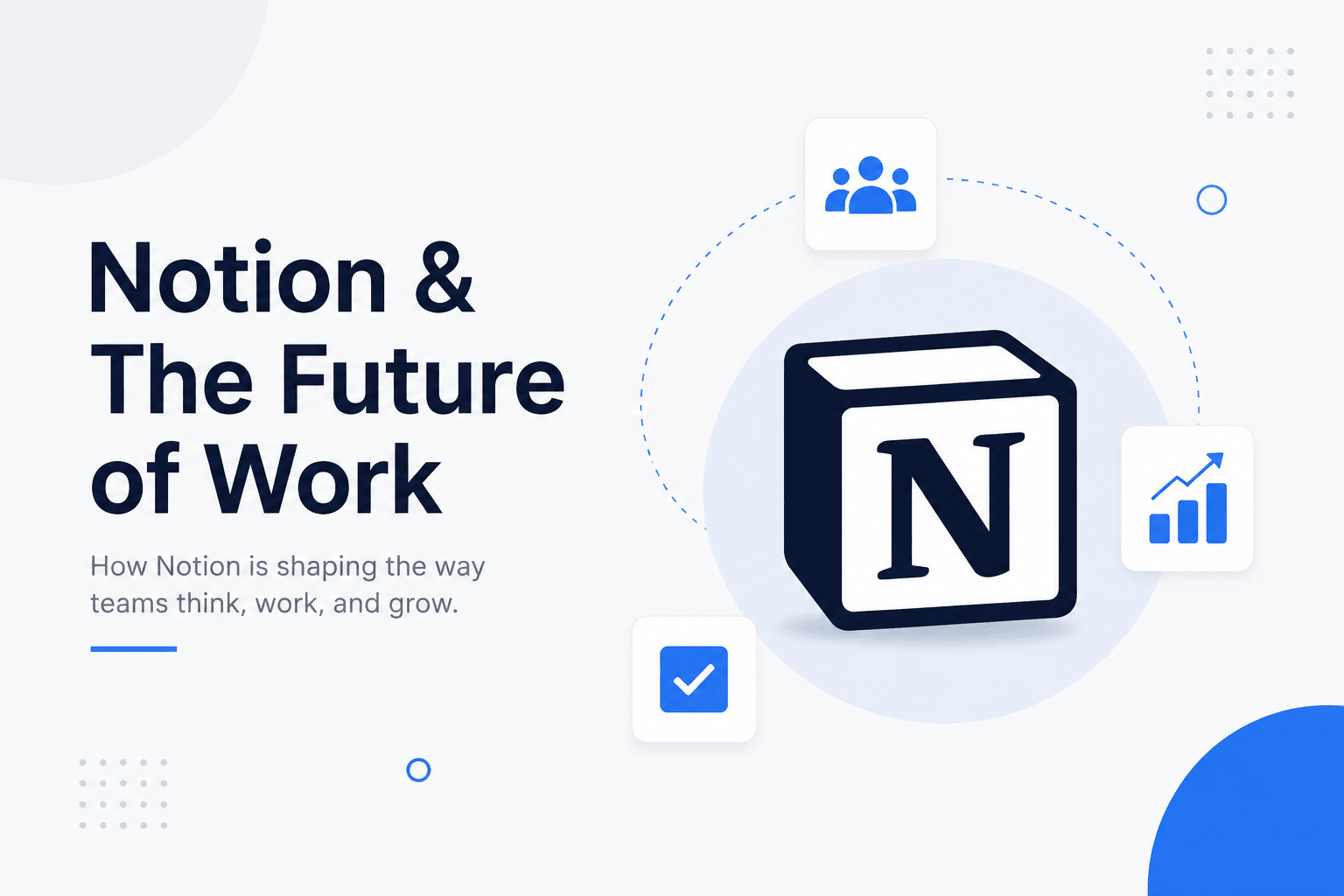 Minimalist feature image for a blog titled “Notion & The Future of Work,” featuring a 3D Notion icon surrounded by collaboration, productivity, and analytics symbols on a light background with navy blue and bright blue accents.
